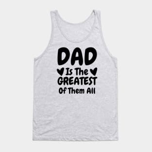Dad Is The Greatest Of Them All Tank Top